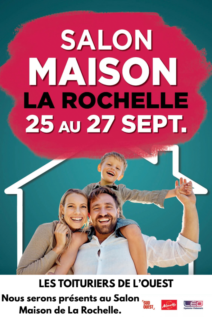 Toituriers De L Ouest Couvreur La Rochelle LES TOITURIERS DE LOUEST Nous Serons Present Au Salon Maison La Rochelle